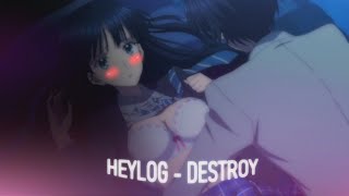 heylog - destroy  (AMV)