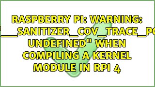 Raspberry Pi: WARNING: __sanitizer_cov_trace_pc undefined when compiling a kernel module in RPi 4