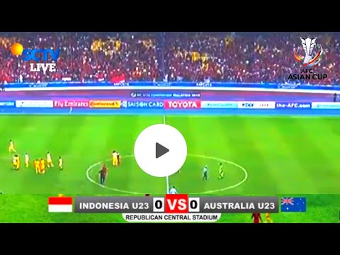 INDONESIA U23 VS AUSTRALIA ,KUALIVIKASI PIALA ASIA U23, TAYANG LEBIH AWAL DARI JADWAL SEBELUMNYA