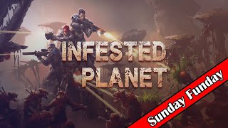 Another Creep World 'like' But With A Squad! - Infested Planet - Sunday-Funday