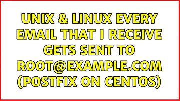 Unix & Linux: Every email that I receive gets sent to root@example.com (Postfix on CentOS)