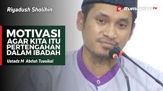 Riyadhus Shalihin : Besikap Pertengahan Dalam Ibadah - Ustadz M Abduh Tuasikal