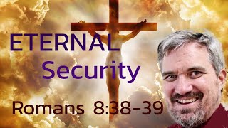 Details Eternal Security 7 - Romans 8.38-39 Guide
