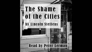 Lincoln Steffens The Shame Of The Cities Audiobook