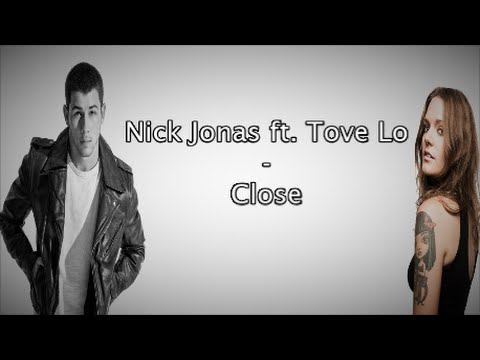Nick Jonas - Close (ft. Tove Lo) [Lyrics]