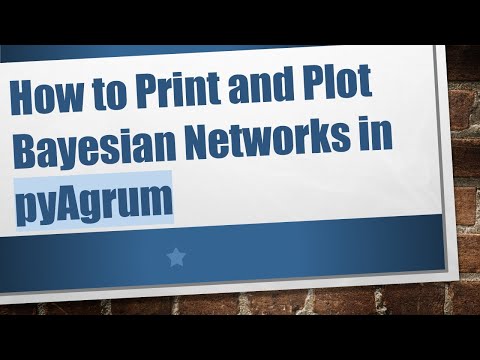 How to Print and Plot Bayesian Networks in pyAgrum