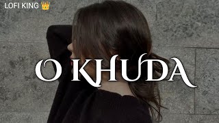 O Khuda (Slowed   Reverb) Amaal Mallik, Palak Muchhal | Hero