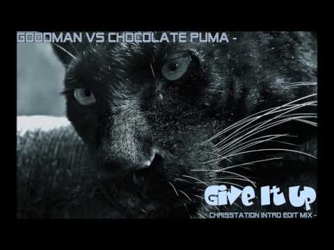 Goodman vs Chocolate Puma - Give It Up (ChrisStation Intro Edit Mix)