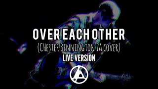 Linkin Park - Over Each Other Chester Bennington Version - Fan Made Read Description