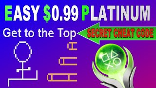 Easy $0.99 Platinum | Cheat Code - 5 Minute Platinum | Get to the Top Trophy Guide