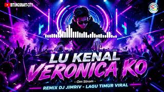 Lu Kenal Veronica Ko remix Dj Timur Viral  Cover Dj Jimriv  Om Strom Version