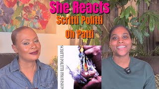 She Reacts To Scritti Polittis Oh Patti