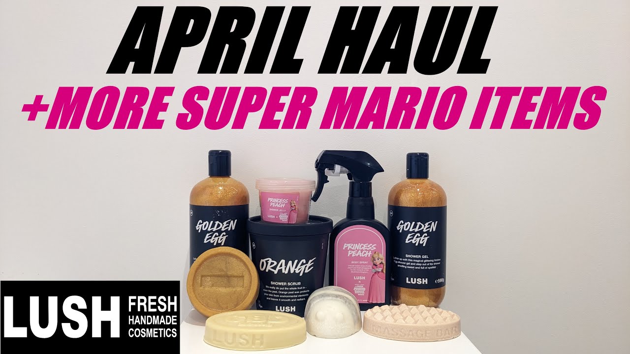 LUSH APRIL HAUL & MORE SUPER MARIO BROS ITEMS/PRINCESS PEACH