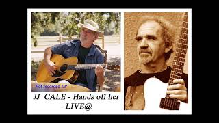 JJ CALE - Hands off her - LIVE@