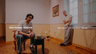 Sesi Ruang Tengah Ingatkah Bersama El Putra Sarira