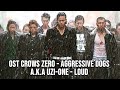 OST CROWS ZERO - AGGRESSIVE DOGS a.k.a UZI-ONE - Loud