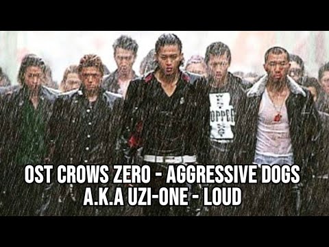 OST CROWS ZERO - AGGRESSIVE DOGS a.k.a UZI-ONE - Loud
