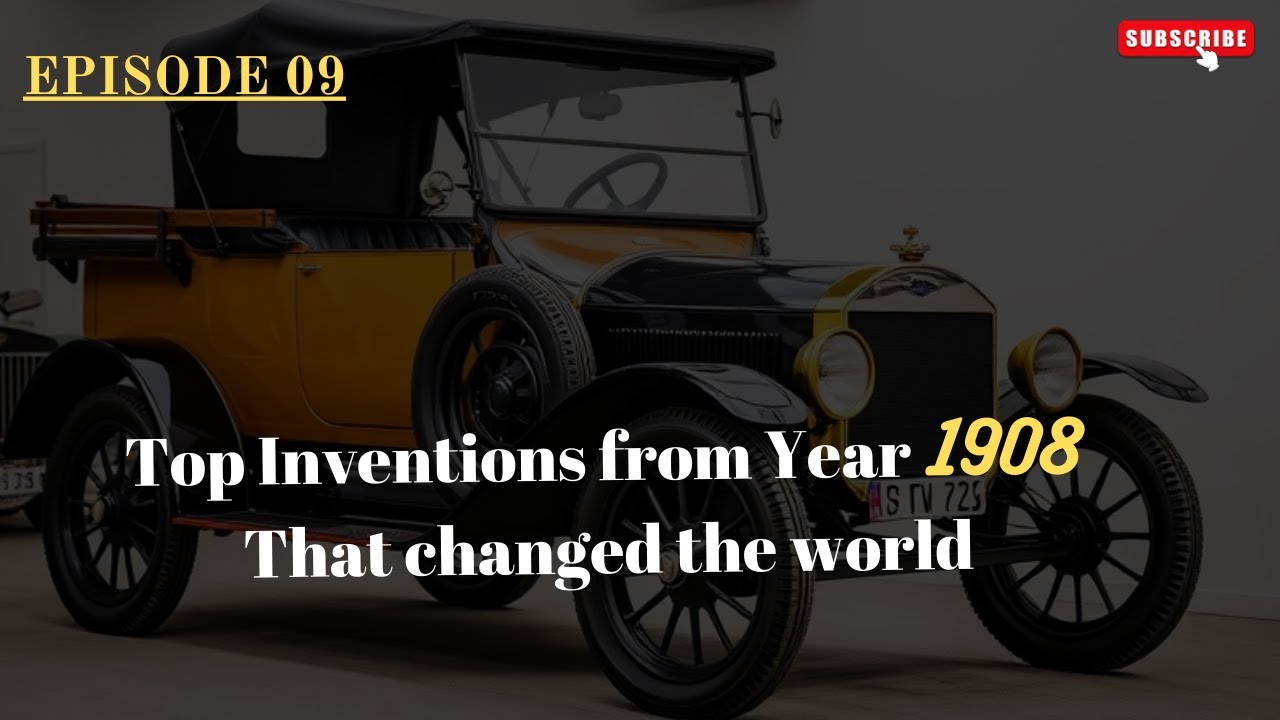 Top 6 Inventions of 1908 That Shaped Modern World | Revolutionary ...