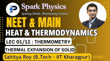 Heat & Thermodynamics Lec 01/12 | Spark Physics : NEET & MAIN Series| Class XI |Sahitya Roy(IIT KGP)