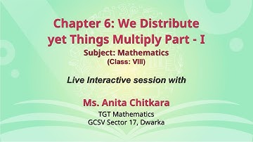 NCERT  Chapter 6: We Distribute yet Things Multiply Part -I  Subject: Mathematics  Class: VIII  Live