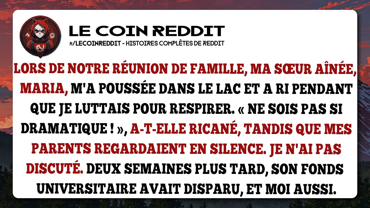 Lors de notre réunion de famille, ma sœur aînée, Maria, m'a poussée dans le lac et a ri pendant...