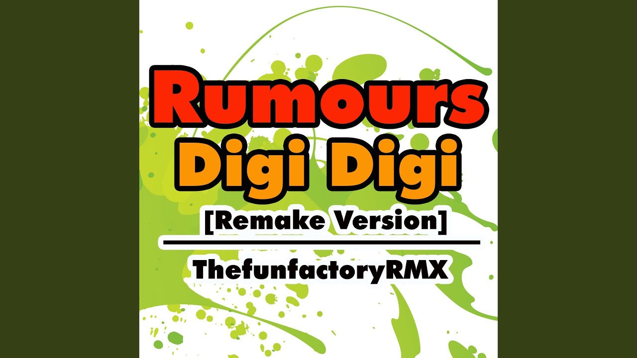 Rumours Digi Digi (Remake Version)