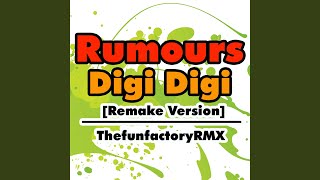 Rumours Digi Digi (Remake Version) - ThefunfactoryRMX