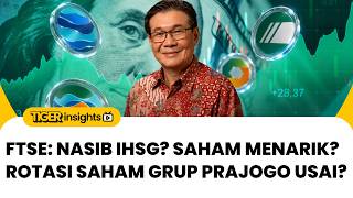 🔴 Update FTSE, Efek ke IHSG & Saham Menarik? Rotasi Saham Grup Prajogo Usai? | TIGER INSIGHTS