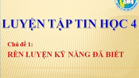 Luyện tập tin học 4 - cùng IC3 SPARK - Tuần 1