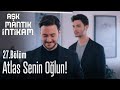 Atlas senin oğlun! - Aşk Mantık İntikam 27. Bölüm