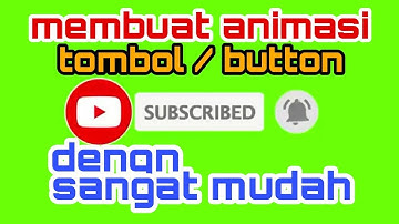 Tutorial / cara membuat animasi subscribe button / tombol subscribe .. green screen