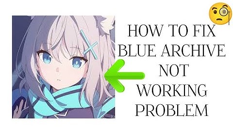 How To Fix "Blue Archive" App Not Working Problem|| "Blue Archive" App Not Open Problem