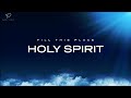 Fill This Place Holy Spirit: Prayer & Meditation Music | Prophetic Worship | Time Alone With God