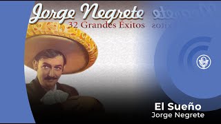 Video thumbnail of "Jorge Negrete - El sueño (con letra - lyrics video)"