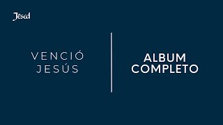 Venció Jesús | Album Completo | Jésed