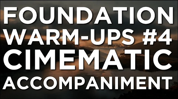 Foundation Warm Ups #4 - Cinematic Accompaniment