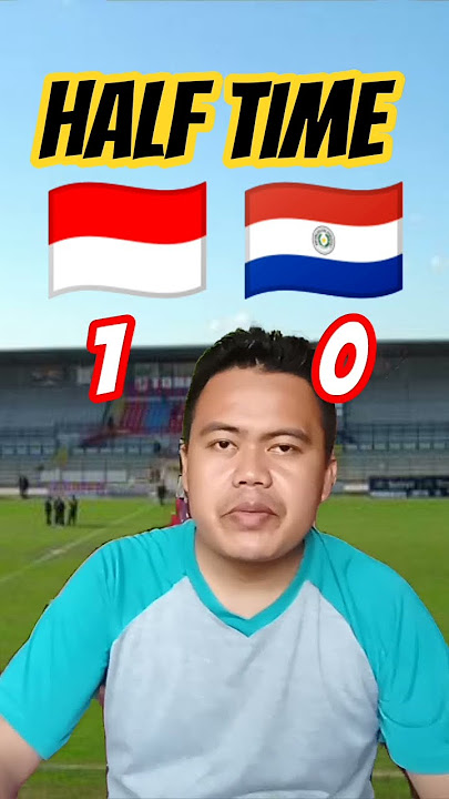 HIGHLIGHT INDONESIA U-17 VS PARAGUAY U-17 : HALF TIME SKOR SEMENTARA 1-0 UNTUK ANAK ASUHAN NOVA