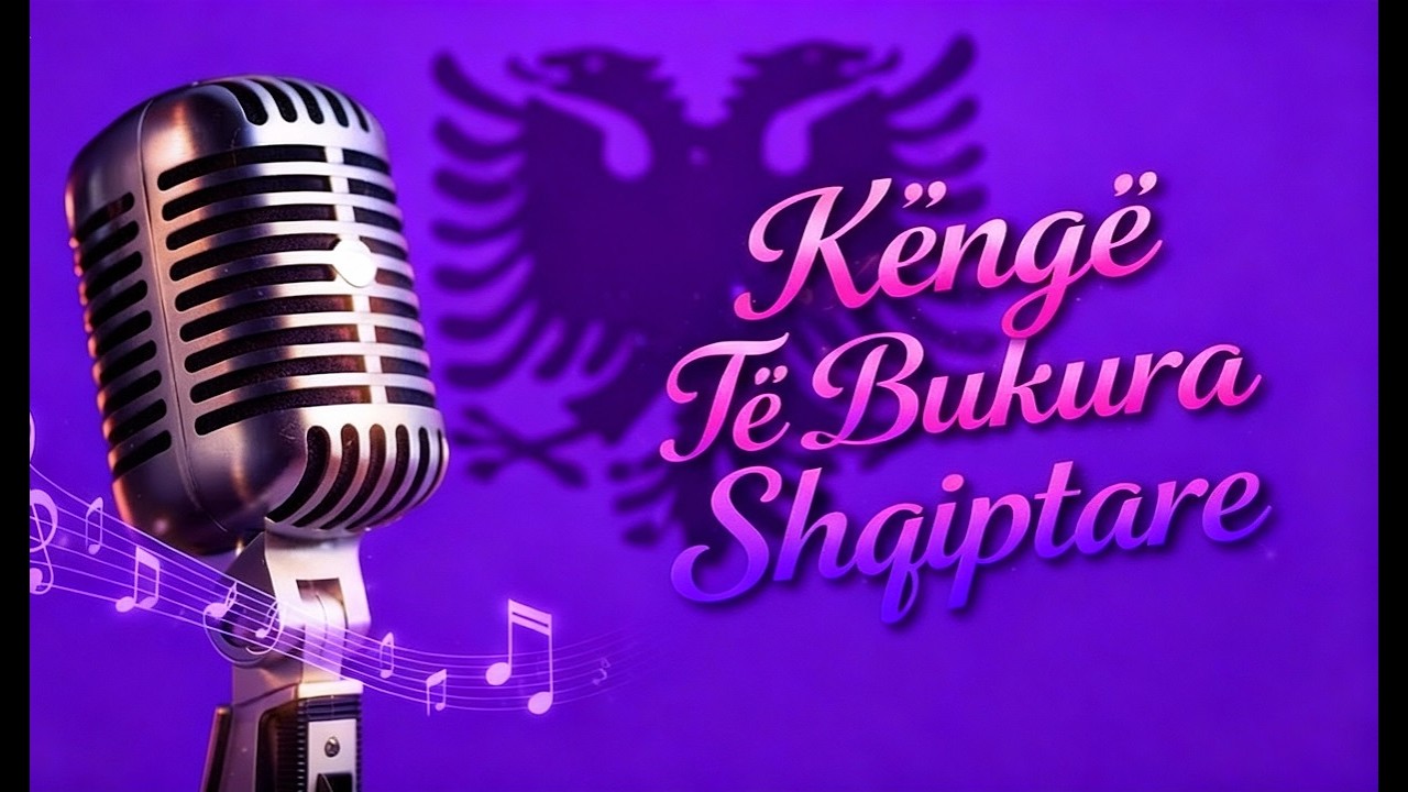 Këngë të Bukura - Muzikë Shqiptare për Zemrën