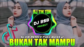 DJ DANGDUT [ BUKAN TAK MAMPU ]  ♫  SLOW REMIX FULL BASS TIK TOK! ( DJ BSB PROJECT )