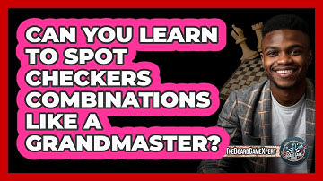 Can You Learn To Spot Checkers Combinations Like A Grandmaster? - The Board Game Xpert