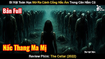 Bí Mật Toán Học Mở Ra Cánh Cổng Hắc Ám Trong Căn Hầm Cũ | Review Phim: Hầm Khải Huyền | The Cellar
