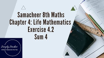 Samacheer 8th Maths, Chapter 4: Life Mathematics, Exercise 4.2, Sum 4