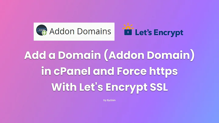 Add a Domain (Addon Domain) in cPanel and Force https With Let's Encrypt SSL