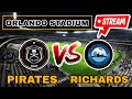 ORLANDO PIRATES Vs RICHARDS BAY Live [EN VIVO] 2024 DSTV PREMIERSHIP