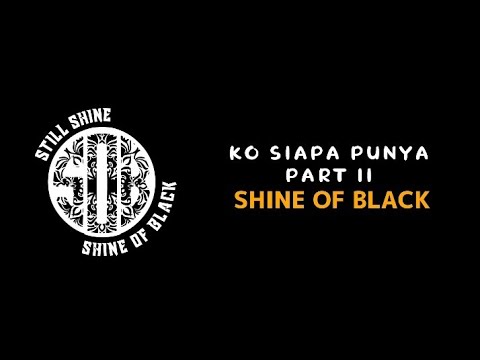 KO SIAPA PUNYA - SHINE OF BLACK (LIRIK VIDEO) | LAGU TIMUR 2021