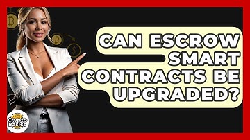 Can Escrow Smart Contracts Be Upgraded? - CryptoBasics360.com