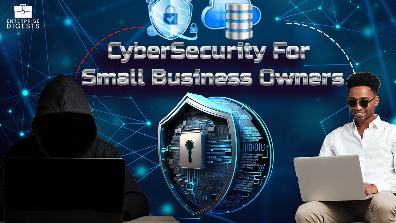 Cybersecurity for Small Business Owners | Protecting Your Enterprise