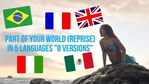 Part Of Your World (Reprise) in 5 Languages “8 Versions” | The Little Mermaid