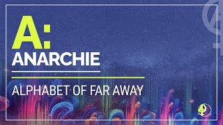 ALPHABET OF FAR AWAY: A wie Anarchie