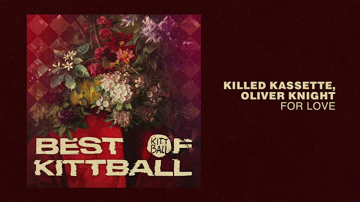 Killed Kassette, Oliver Knight - For Love